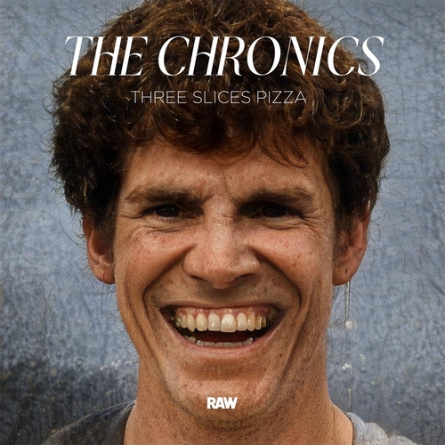 The Chronics - Three Slices Pizza [RAWEP1]